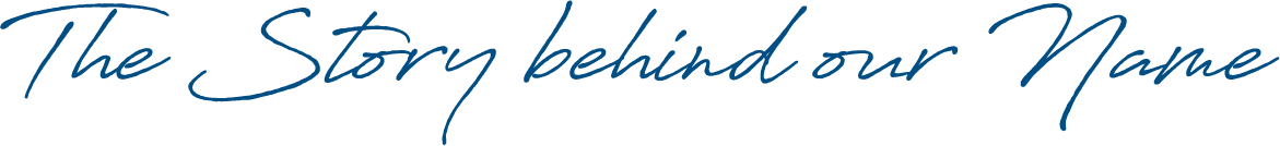 The Story behind our Name